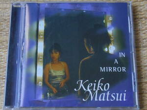 ◎CD IN A MIRROR-鏡の中へ- / 松居慶子 