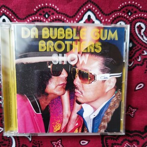 DA BUBBLE GUM BROTHERS DA BUBBLE GUM BROTHERS SHOW~多力本願~ 