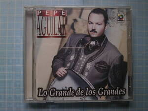 Ω　ＣＤ＊メキシコ・民俗音楽ランチェーラ（マリアッチ）ペペ・アギラール PEPE AGUILAR『Lo Grande de los Grandes』全１２曲＊輸入盤