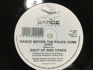 SHUT UP AND DANCE DANCE BEFORE THE POLICE COME 12inch シャット アップ アンド ダンス