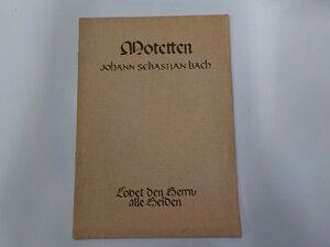 1E0367◆MOTETTEN JOHANN SEBASTIAN BACH LOBET DEN HERRN, ALLE HEIDEN MOSELER VERLAG☆