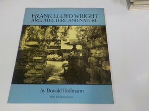 2K1157◆Frank Lloyd Wright Architecture and Nature Donald Hoffmann シワ・シミ・汚れ有☆