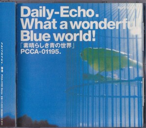 Daily-Echo / 素晴らしき青の世界 /中古CD！69352