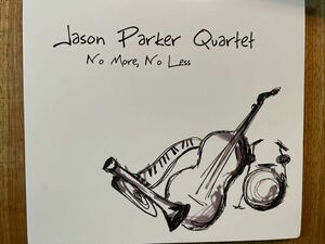 CD JASON PARKER QUARTET / NO MORE NO LESS