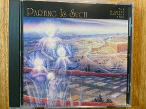 CD THE MICHAEL GARRICK TRIO / PARTING IS SUCH