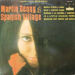 米LIBERTYオリジLP 虹ラベル深溝 Martin Denny / Spanish Village 1965年 LST-7409 南米アルバム エキゾチカ マーティン・デニー Exotica の画像1