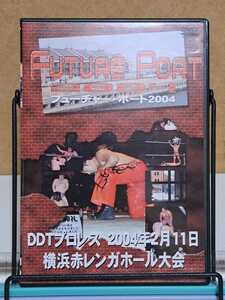 DDT フューチャー・ポート 2004 2004年2月11日 横浜赤レンガホール大会 # プロレス セル版 中古 DVD