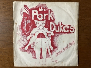 試聴可 The Pork Dukes Bend And Flush orig7' 【70's punk/power pop/new wave パンク天国】