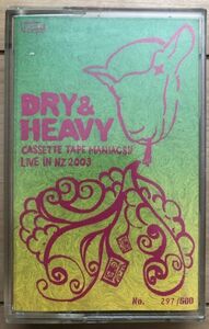 ●Dry & Heavy/Cassette Tape Maniacs!! Live In NZ 2003【2003/JPN盤/Tape】