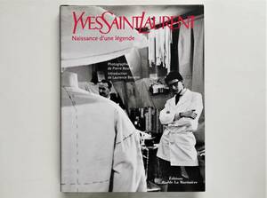 Yves Saint Laurent　Naissance d’une legend　イヴ・サンローラン 写真集