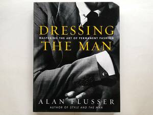 Alan Flusser / Dressing the Man : Mastering the Art of Permanent Fashion　アラン・フラッサー 服装 メンズウェア ファッション