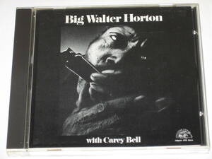 CD ビッグ・ウォルター・ホートン/キャリー・ベル/Big Walter Horton With Carey Bell