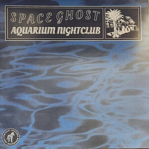 Space Ghost - Aquarium Nightclub ディープ・ハウス・アンビエント