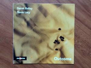 Derek Bailey / Steve Lacey　”Outcome”　Free Improvisation　（Potlatch P299 1999 France / bishop EXIP0005 Japan）