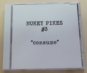 Nukey Pikes / Consume CD ZK Records ニューキー・パイクス