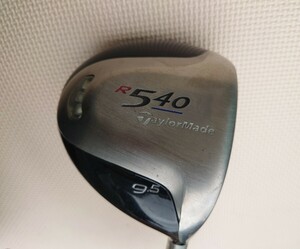 テーラーメイド ドライバー R540 TM-500 TOUR フレックス S / 9.5° TaylorMade