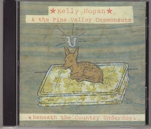 KELLY HOGAN & THE PINE VALLEY COSMONAUTS BENEATH THE COUNTRY UNDERDOG