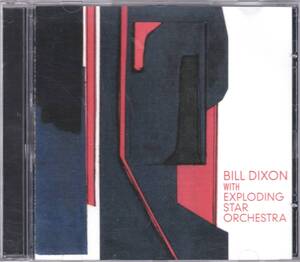 ☆BILL DIXON With EXPLODING STAR ORCHESTRA◆2007年録音のレジェンド＆若手共演のJeff Parkerも参加したエクスペリメンタルな超大名盤◇