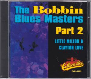 ☆LITTLE MILTON(リトル・ミルトン)＆CLAYTON LOVE/The Bobbin Blues Masters Part 2◆58年～62年録音の初期の名演収録の大名盤◇初CD化★