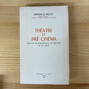 【仏語洋書】THEATRE ET PRE-CINEMA / Hassan El Nouty（著）【19世紀フランス演劇】