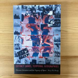 【英語洋書】EXTINCT LANDS, TEMPORAL GEOGRAPHIES / Mary Pat Brady（著）【ラテンアメリカ文学 チカーノ文学】