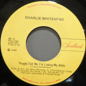 【SOUL 45】CHARLIE WHITEHEAD - PEOPLE TELL ME I'M LOSING MY BABY / I FINALLY FOUND MYSELF ... (s240403040)