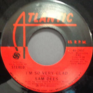 【SOUL 45】SAM DEES - I'M SO VERY GLAD / JUST OUT OF MY REACH (s240426044) *not on lp