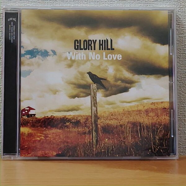 GLORY HILL / With No Love（CD）