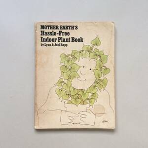 MOTHER EARTH'S Hassle-Free Indoor Plant Book / Lynn & Joel Rapp