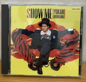 CD: 森川由加里 SHOW ME/くやしまぎれのDOWN TOWN/眠らないままで 他全10曲