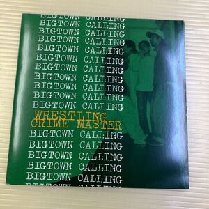 【同梱可】☆ WRESTLING CRIME MASTER / 　☆ Bigtown Calling　　(7インチ)　★　HG-029