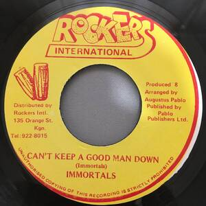 The Immortals / Can't Keep A Good Man Down　[Rockers International]