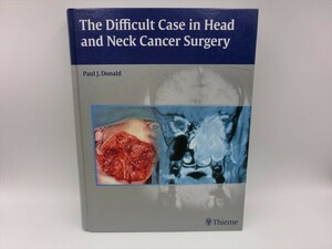 G【MK4-92】【80サイズ】▲Thieme/The Difficult Case in Head and Neck Cancer Surgery/Paul J.Donald/※スレ傷・汚れ有