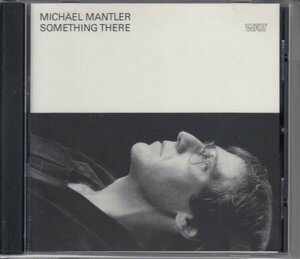 MICHAEL MANTLER / SOMETHING THERE（輸入盤CD）