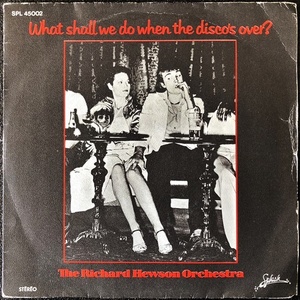 【Disco & Soul 7inch】(Rah Bandの前身)Richard Hewson Orchestra / What Shall We Do When The Disco's Over 