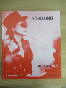 Q93◆【洋書 80歳 回顧 映画 写真 音楽 前衛芸術家 1967年 リッソンギャラリー】Yoko Ono Half A Wind Show-A Retrospective 英語版 240423