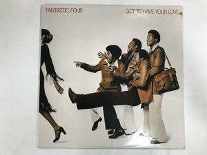 LP / FANTASTIC FOUR / GOT TO HAVE YOUR LOVE / US盤 [8639RR]