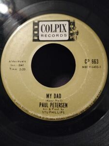 60s 45 RPMs - PAUL PETERSON - COLPIX 663 - "MY DAD" + "LITTLE BOY SAD" 海外 即決