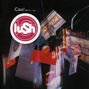 Ciao Best Of by Lush (CD, 2001) 海外 即決