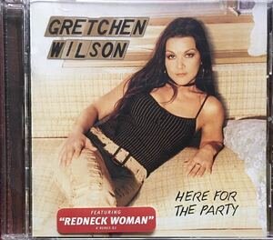 Gretchen Wilson[Here for the Party]カントリーロック/スワンプ/Al Anderson(NEBQ)/Reese Wynans(Stevie Ray Vaughan & Double Trouble)