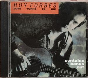 Roy ForbesLove Turns to Ice]カナダの70sカルト・シンガーソングライターBimの92年大名盤！/フォークロック/カントリーロック/スワンプ