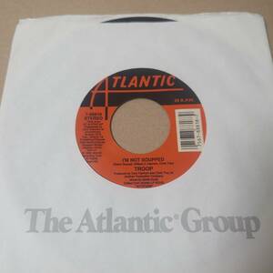 Troop - I'm Not Soupped / Still In Love // Atlantic 7inch