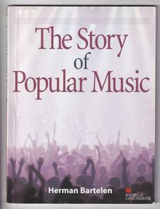 The story of popular music　大衆音楽の源流を探ねて / Herman Bartelen