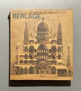 Hendrik Petrus Berlage: Complete Works ヘンドリク・ペトルス・ベルラーヘ　オランダ近代建築の父 洋書 作品集