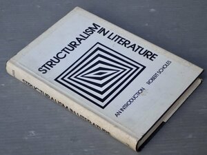 【洋書】STRUCTURALISM IN LITERATURE（邦訳タイトル スコールズの文学講義 テクストの構造分析にむけて）/ロバート・スコールズ◆1974年