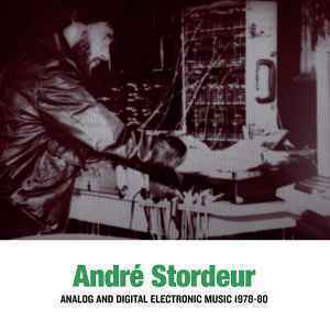 Andr Stordeur / Analog and Digital Electronic Music 1978-80　ベルギーの知られざる電子音楽家Andre Strdeurの2枚組復刻盤！