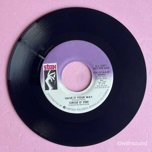 CIRCLE O'FIRE Have It Your Way US ORIG PROMO 45 1978 STAX STX-3210