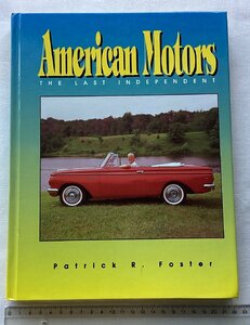 ★[A53041・特価洋書 American Motors THE LAST INDEPENDENT ] アメリカン モーターズ。★