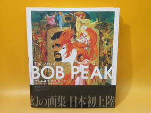 【中古】The Art of BOB PEAK　アート オブ ボブ・ピーク　2018年10月発行　トム・ピーク　倉田ありさ　マール社　C5 A1178