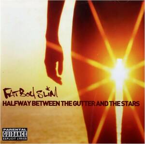 Halfway Between the Gutter & the/Fatboy Slim